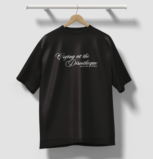 Crying at the Discoteque - T-shirt
